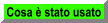 Cosa � stato usato